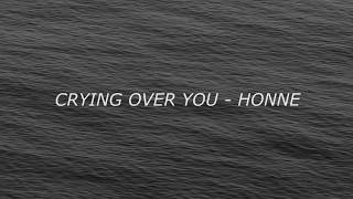 Honne - Crying Over You Lyrics (ft. BEKA)
