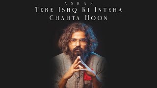 Asrar  Tere Ishq Ki Inteha Chahta Hoon