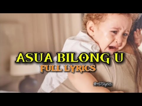 ASUA BILONG U - AI Generated Full lyrics