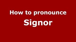 How to pronounce Signor