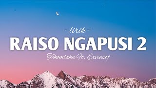 Download lagu RAISO NGAPUSI 2 | TEKOMLAKU Ft. Ervinsof | lirik raiso ngapusi 2 |ora kabeh sing rusak iso didandani mp3