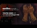 You're Gone - Live at Cadogan Hall - marilliononline You're Gone - Live at Cadogan Hall