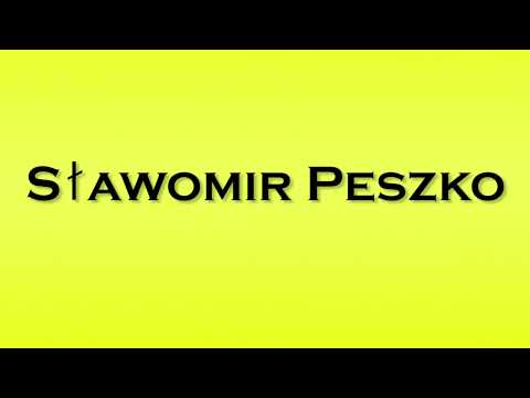 Pronunciation of Slawomir Peszko