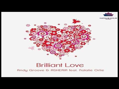 ANDY GROOVE & ASHERIA ft. NATALIE ORLIE - BRILLIANT LOVE (ORIGINAL MIX)