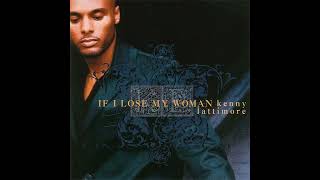 If I Lose My Woman: Kenny Lattimore  (Album Version)