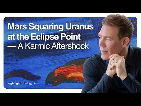 Mars Squaring Uranus at the Eclipse Point — A Karmic Aftershock