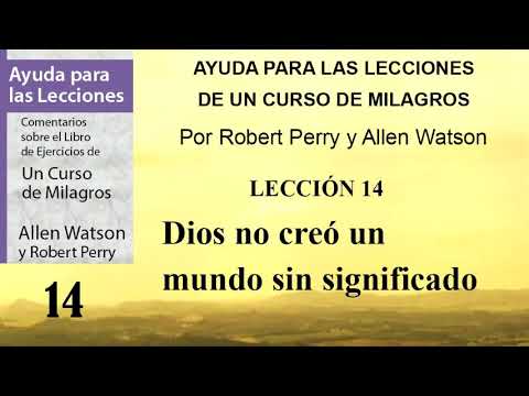 14. Ayuda para la lección 14 de Un Curso de Milagros | Robert Perry y Allen Watson
