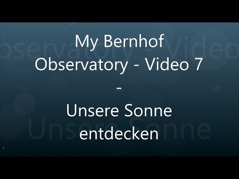 My Bernhof Observatory - Video 7 - Unsere Sonne entdecken