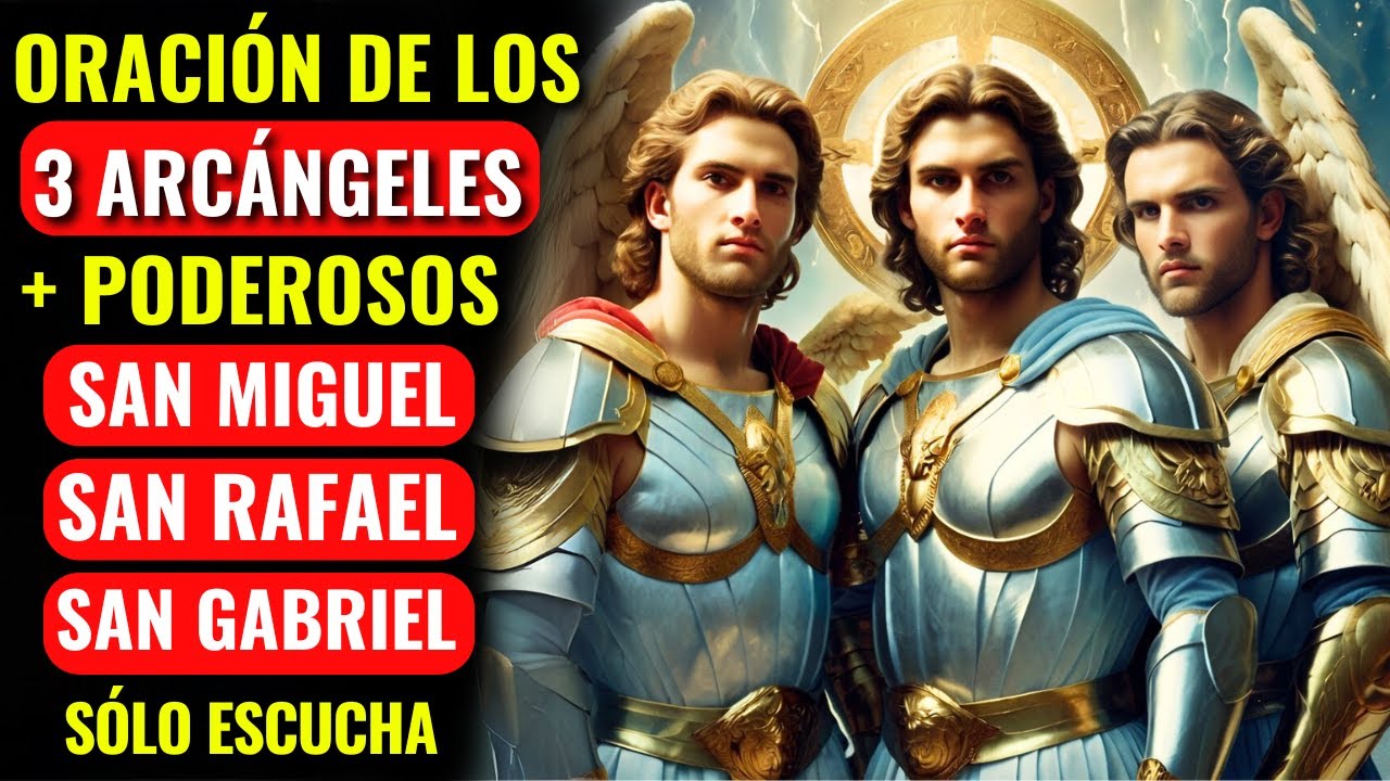 ORACIÓN DE LOS 3 ARCÁNGELES PARA DESTRUIR LAS TRAMPAS DEL MAL Y ALCANZAR PROTECCIÓN Y VICTORIA