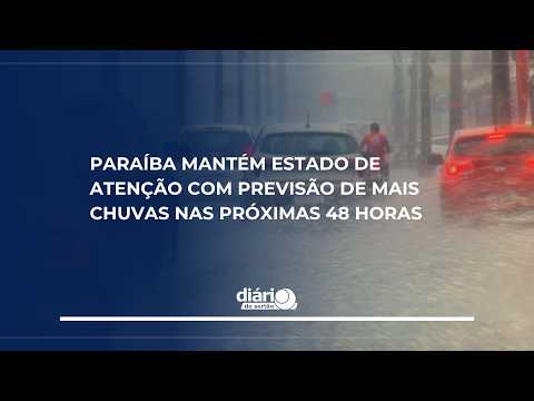 Paraíba mantém estado de atenção com previsão de mais chuvas nas próximas 48 horas
