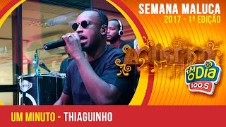 Um Minuto - Thiaguinho (Semana Maluca FM O Dia 2017)