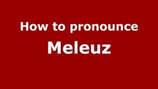 How to pronounce Meleuz