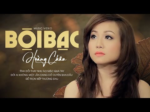 BỘI BẠC - HOÀNG CHÂU | OFFICIAL MUSIC VIDEO