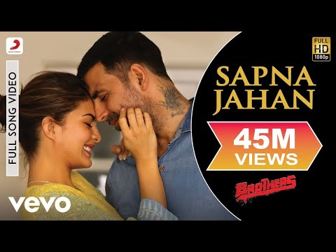 Sapna Jahan Full Video - Brothers|Akshay Kumar, Jacqueline|Sonu Nigam, Neeti Mohan