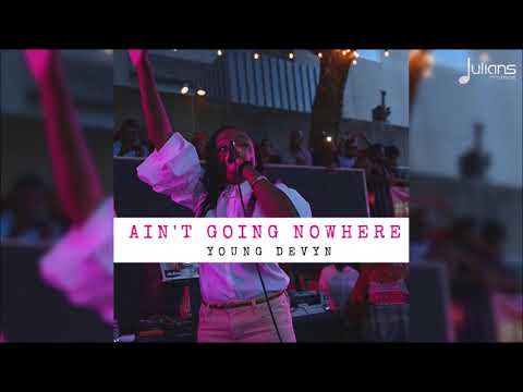 Young Devyn - Ain't Going Nowhere 
