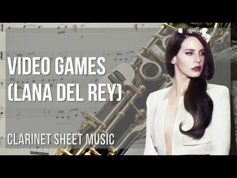 Clarinet Sheet Music: How to play Video Games by Lana Del Rey