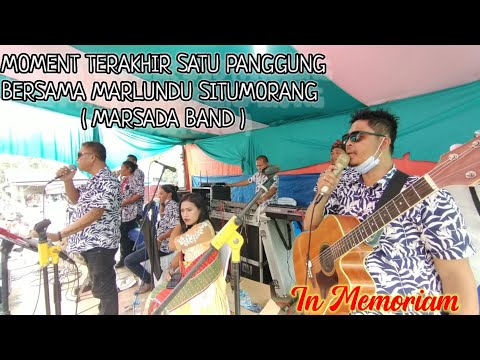 🔴In Memoriam ‼️Terakhir Kalinya satu Panggung bersama Marlundu Situmorang (Marsada Band).
