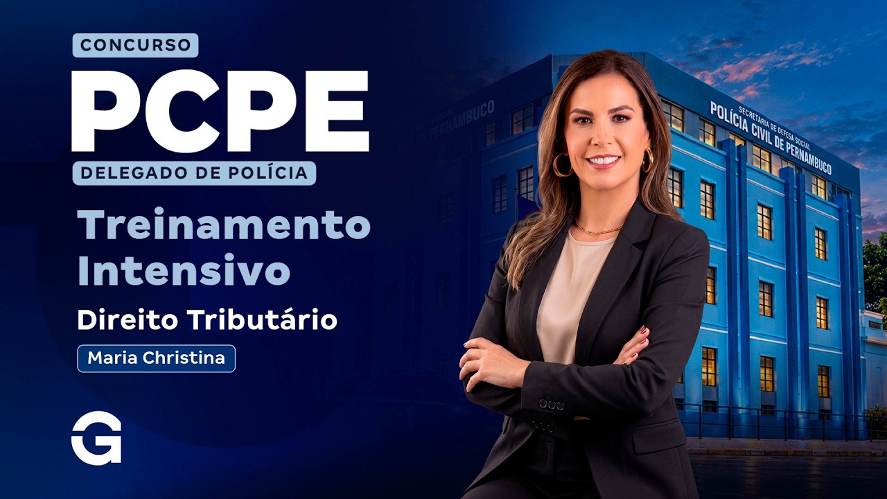Treinamento Intensivo PC PE | Delegado - Direito Tributário com Maria Christina
