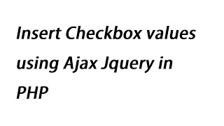 Insert Checkbox values using Ajax Jquery in PHP