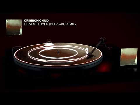 Crimson Child - Eleventh Hour (DEEPFAKE Remix)