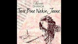 Kiran Dhanoa   Rishi Rich-Tere Bina Nahin Jeena -
