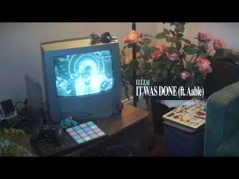 Eluzai - IT WAS DONE (ft. Aable)