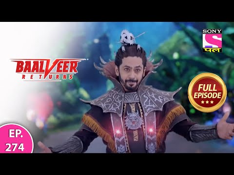 Baalveer Returns | Full Episode | Episode 274 | 26th June, 2021