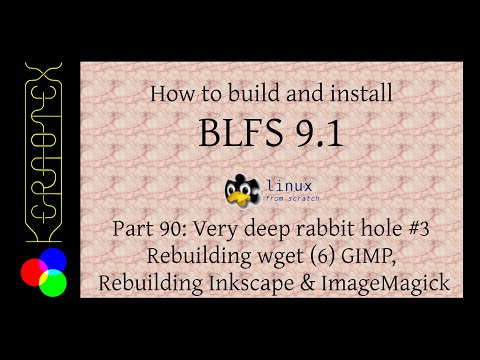 How to build and install BLFS 9.1 - Part 90: Very deep rabbit hole #3 Rebuilding wget (6) GIMP etc.