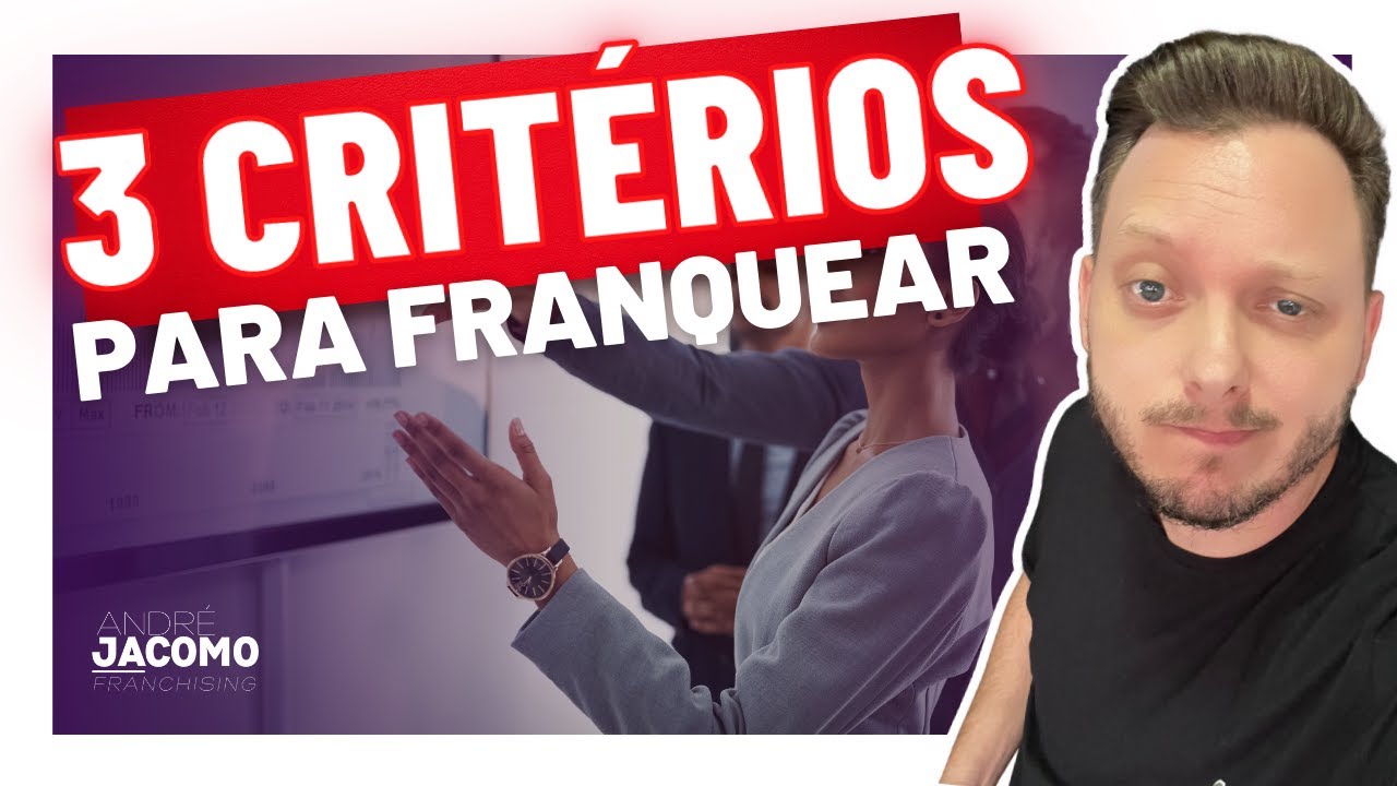 Sem isso, NEM PENSE em franquear a sua empresa! 3 Critérios básicos para qualquer rede de franquias