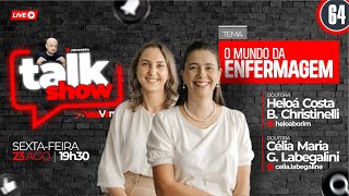 🟡TALK SHOW | #64 | Dra. Heloá Costa e Dra. Célia Labegalini  | O MUNDO DA ENFERMAGEM.