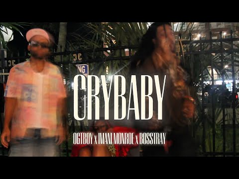 “CryBaby” OgTboy x Imani Monroe x BossTray (Official Video)