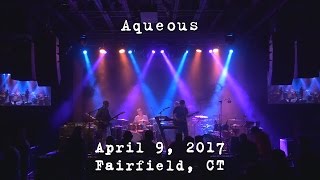 Aqueous: 2017-04-09 - The Warehouse at FTC; Fairfield, CT (Complete Show) [4K]