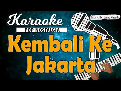 Karaoke KEMBALI KE JAKARTA - Koes Plus // Music By Lanno Mbauth