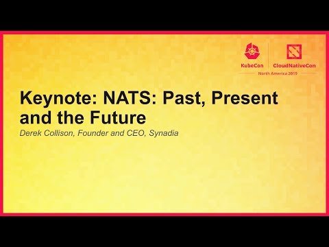 Keynote: NATS: Past, Present and the Future - Derek Collison, Founder and CEO, Synadia