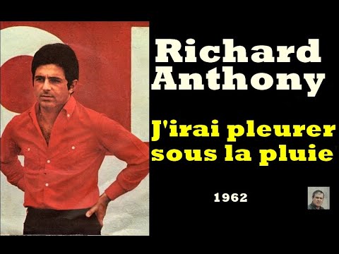 J'irai pleurer sous la pluie-- Richard Anthony