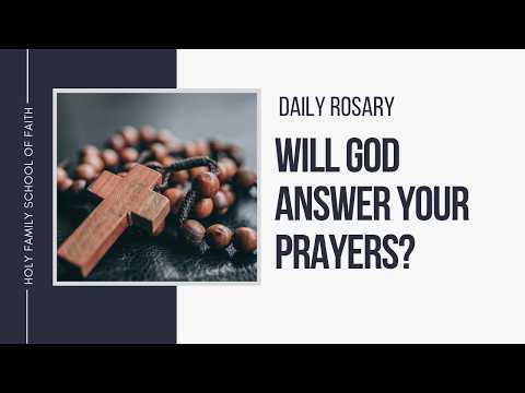 [Daily Rosary Meditations] Will God Answer Your Prayers