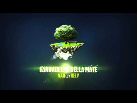 FankaDeli km. Bella Máté - Van egy hely (remix)