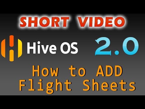 SHORT Video - HIVE 2.0 How to Add Flight Sheets for easy mining