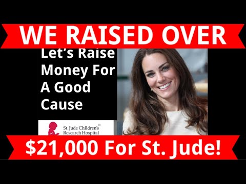WE RAISED $21,635 IN HONOR OF Catherine Princess Of Wales for St. Jude