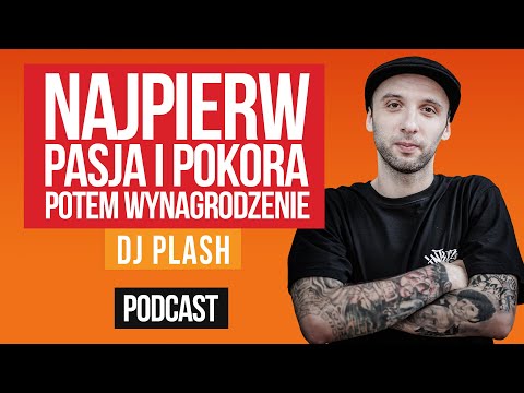 Najpierw pasja i pokora, potem wynagrodzenie - Dj Plash [ep.24]