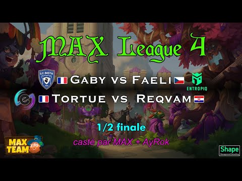 MAXLeague4 - Demi-finales : Gaby vs Faeli + Tortue vs Reqvam, casté par MAX + AyRok