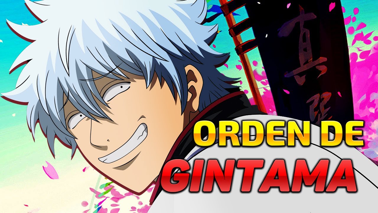 Orden para ver Gintama | ORDEN FÁCIL Y RÁPIDO