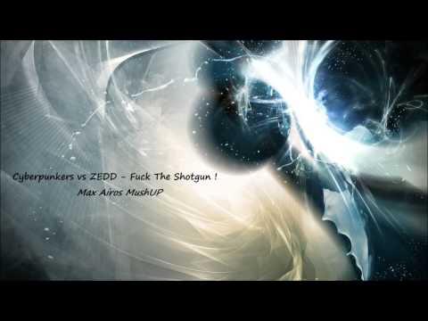 Cyberpunkers vs Zedd - Fuck The Shotgun (Max Airos MashUP)