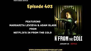 Ep 403 - In From The Cold: Margarita Levieva & Adam Glass Interview video