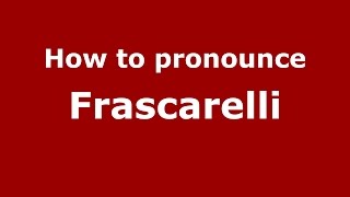 How to pronounce Frascarelli