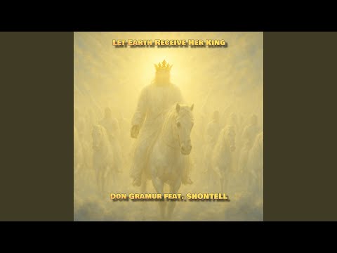 Let Earth Receive Her King (feat. Shontell)