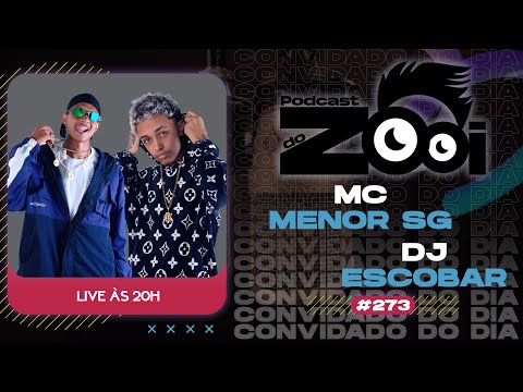 MC MENOR SG & DJ ESCOBAR - PODCAST DO ZOOI #273