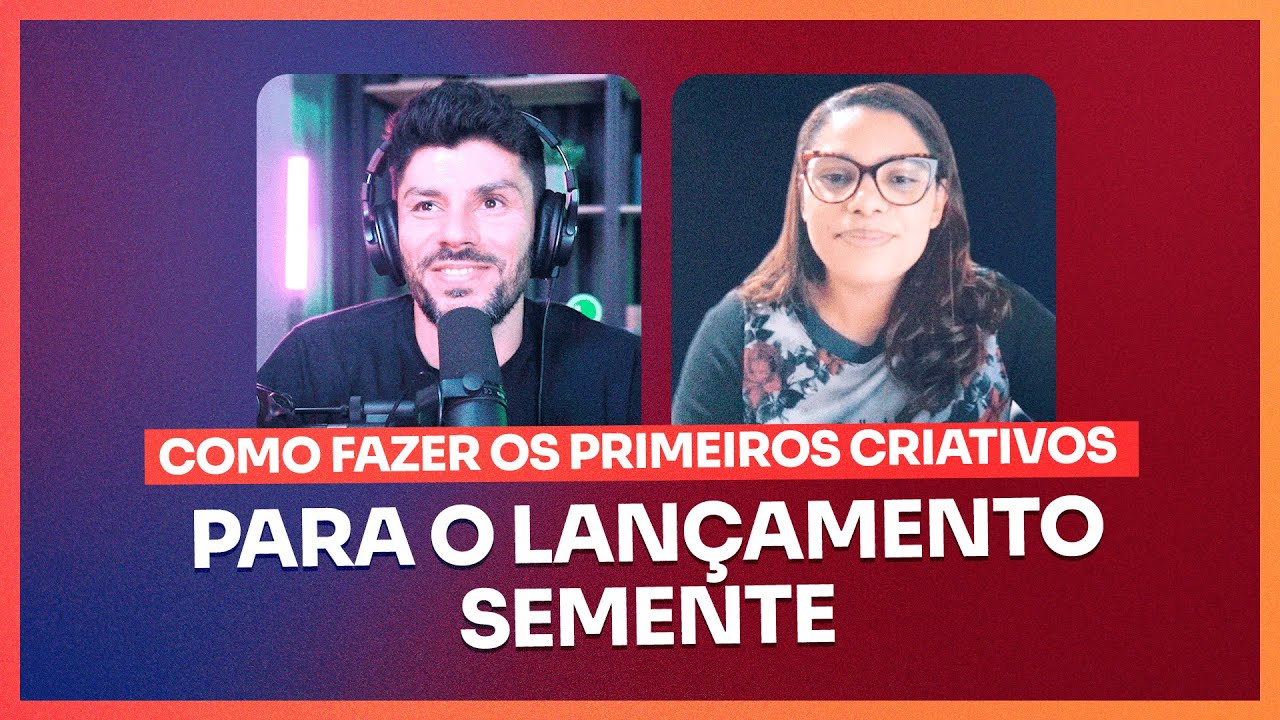 COMO FAZER OS PRIMEIROS CRIATIVOS PARA O LANÇAMENTO SEMENTE | ERICO ROCHA