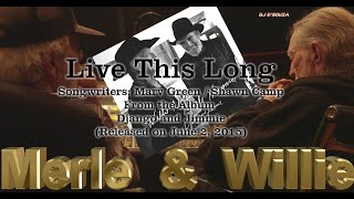 Willie Nelson and Merle Haggard - Live This Long (2015)