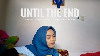 Until the End - Avenged Sevenfold (acoustic cover) by Nutami Dewi